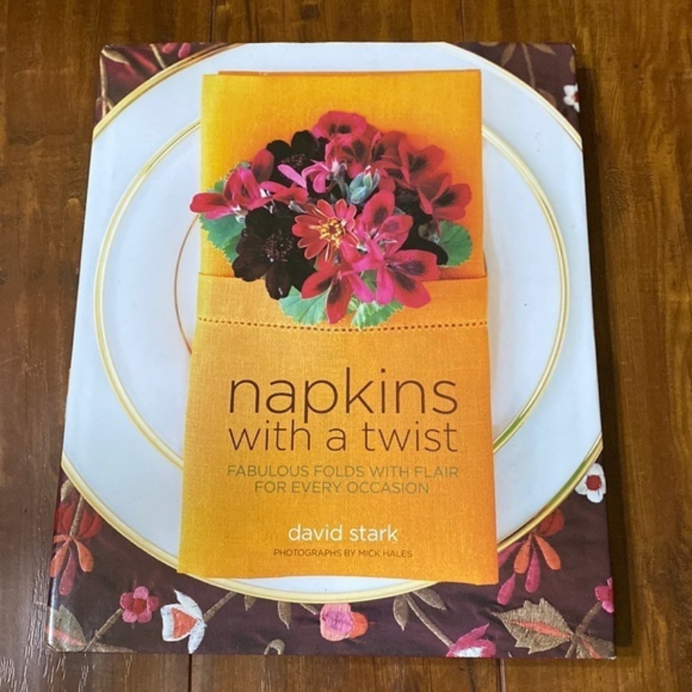 Napkins with a Twist: Fabulous Folds with‎ Flair for Every Occasion hardcover